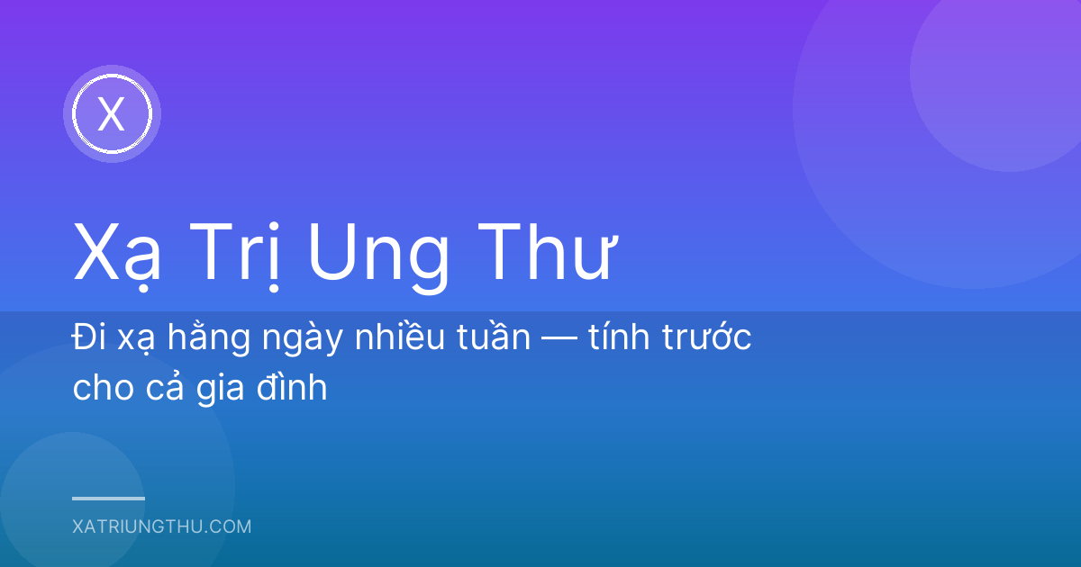 Đi xạ hằng ngày nhiều tuần — tính trước cho cả gia đình