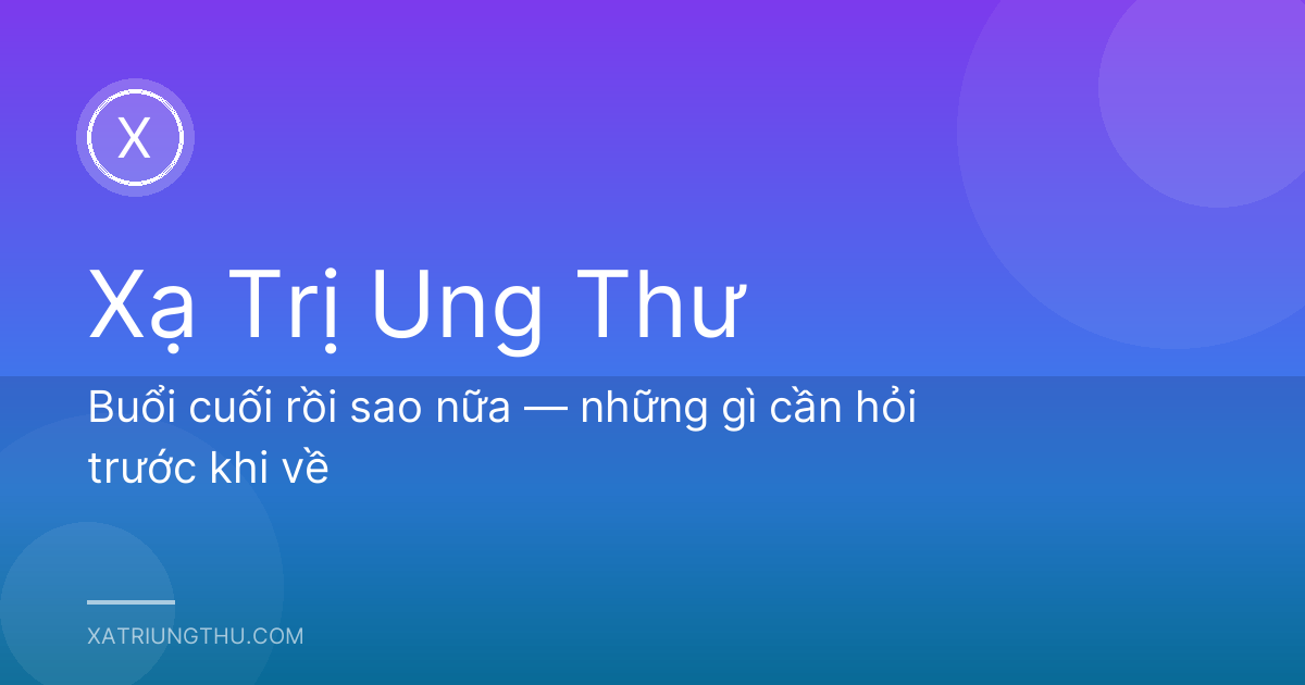 Buổi cuối rồi sao nữa — những gì cần hỏi trước khi về