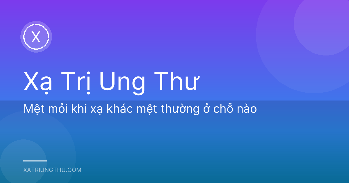 Mệt mỏi khi xạ khác mệt thường ở chỗ nào