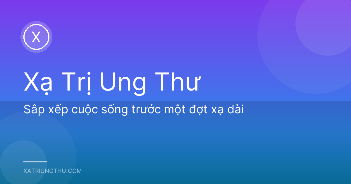 Sắp xếp cuộc sống trước một đợt xạ dài